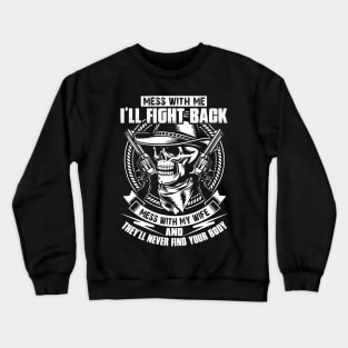 Mess With My Wife Crewneck Sweatshirt